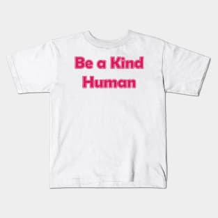 Be a Kind Human Kids T-Shirt